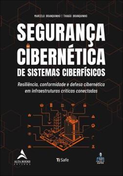 Imagem de SEGURANCA CIBERNETICA DE SISTEMAS CIBERFISICOS - RESILIENCIA, CONFORMIDADE E DEFESA CIBERNETICA EM INFRAESTRUTURAS CRITICAS CONECTADAS