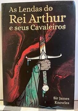 Imagem de AS LENDAS DO REI ARTHUR E SEUS CAVALEIROS