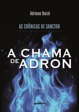 Imagem de AS CRONICAS DE SANCTOR - A CHAMA DE ADRON - LIVRO 1