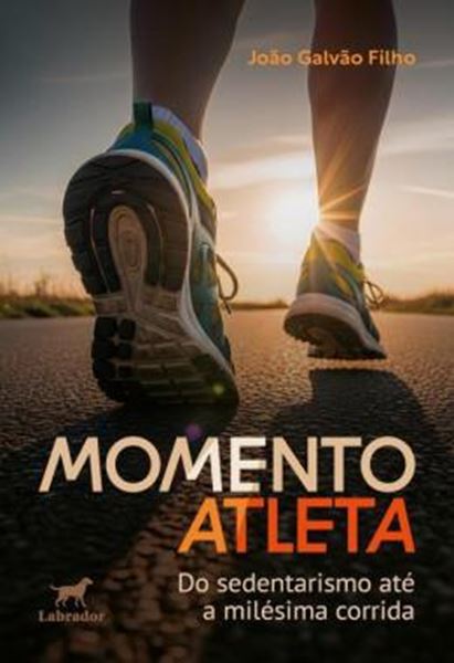 Picture of MOMENTO ATLETA - DO SEDENTARISMO ATE A MILESIMA CORRIDA