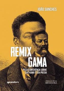 Imagem de REMIX GAMA - PECA-CONFERENCIA SOBRE LUIZ GAMA E SUA POESIA - VOL. 1