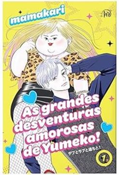 Imagem de AS GRADES DESVENTURAS AMOROSAS DE YUMEKO ( VOL.1) - UM MANGA DIVERTIDO SOBRE AMIZADE E AUTO ESTIMA