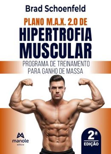 Picture of PLANO M.A.X. 2.0 DE HIPERTROFIA MUSCULAR - PROGRAMA DE TREINAMENTO PARA GANHO DE MASSA - 2ª ED.
