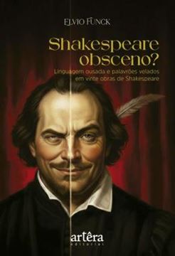Imagem de SHAKESPEARE OBSCENO? LINGUAGEM OUSADA E PALAVROES VELADOS EM VINTE OBRAS DE SHAKESPEARE