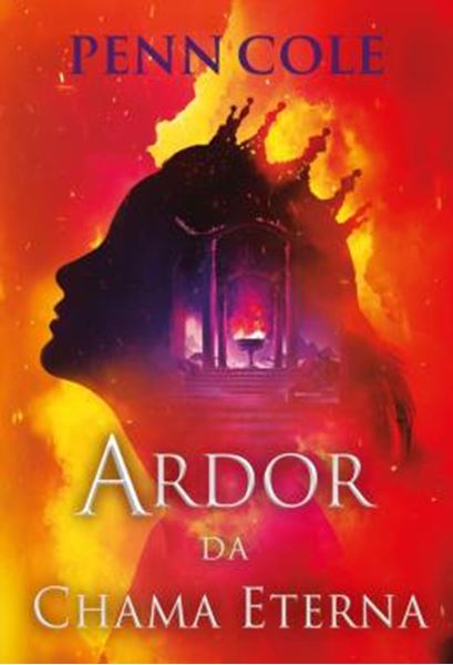 Picture of ARDOR DA CHAMA ETERNA (CHAMA ETERNA - LIVRO 3)