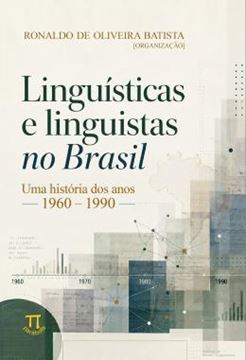Imagem de LINGUISTICAS E LINGUISTAS NO BRASIL: UMA HISTORIA DOS ANOS 1960-1990
