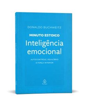 Imagem de INTELIGENCIA EMOCIONAL - COLECAO MINUTO ESTOICO - AUTOCONTROLE, EQUILIBRIO E FORCA INTERIOR